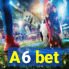 A6 bet